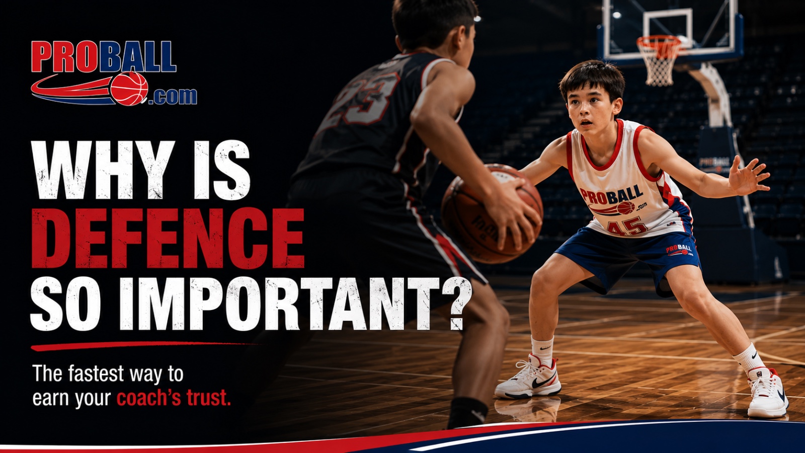 Young ProBall basketball player in a low defensive stance guarding an opponent during training in an indoor stadium, with the headline “Why Is Defence So Important?” and the subheading “The fastest way to earn your coach’s trust.”